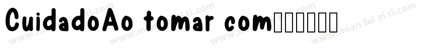 CuidadoAo tomar com字体转换